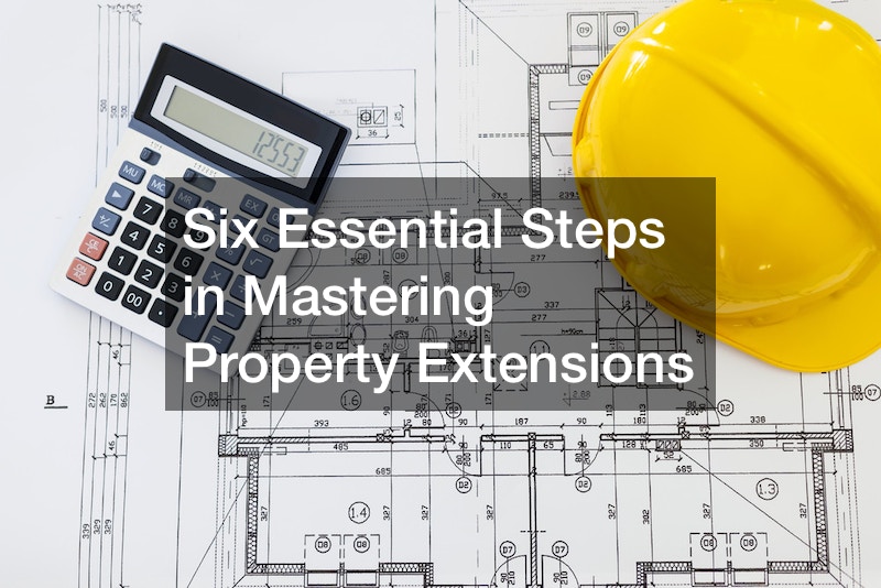Six Essential Steps in Mastering Property Extensions