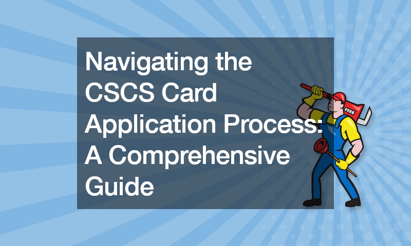 Navigating the CSCS Card Application Process A Comprehensive Guide
