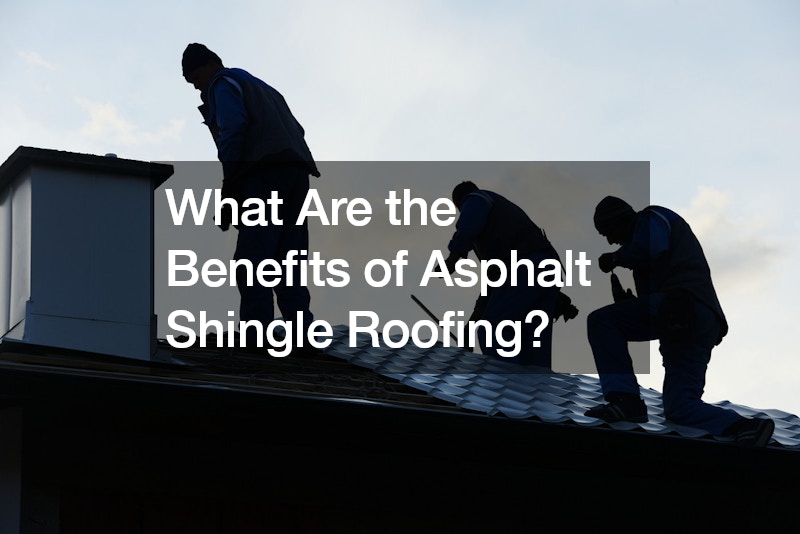 What Are the Benefits of Asphalt Shingle Roofing?