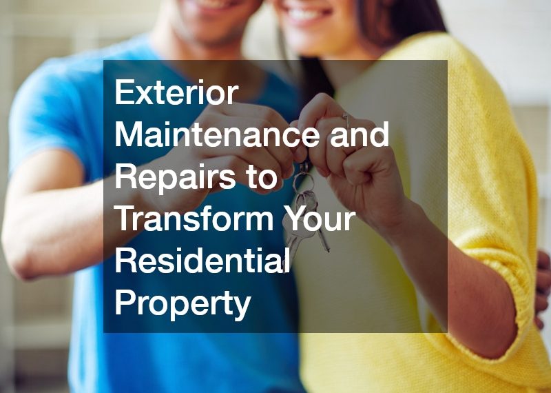 Exterior Maintenance and Repairs to Transform Your Residential Property
